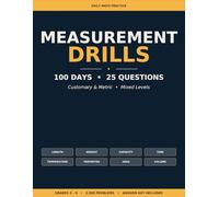 Measurement Drills 100 days: 100 Days of Daily Math Practice - 2,500 Problems in Customary & Metric Units for Grades 3-8 with Answer Key (100 Days Of learning)