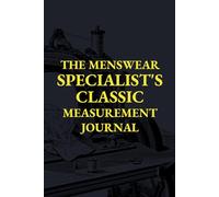 Measurement Journal. The Menswear Specialist's Classic: Traditional notebook for menswear experts focusing on suits, tailoring, and classic mens ... black ink, English, professional genre.