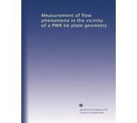 Measurement of flow phenomena in the vicinity of a PWR tie plate geometry