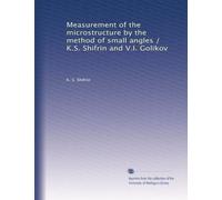 Measurement of the microstructure by the method of small angles / K.S. Shifrin and V.I. Golikov