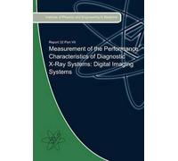 [(Measurement of the Performance Characteristics of Diagnostic X-Ray Systems : Digital Imaging Systems)] [By (author) Alistair Mackenzie ] published on (August, 2010)