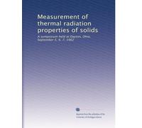 Measurement of thermal radiation properties of solids: A symposium held at Dayton, Ohio, September 5, 6, 7, 1962