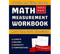 Measurement Workbook For Grades 4-5 Length, Weight, Capacity And Temperature: 4th And 5th Math Practice Workbook For Kids (Ages 9-11) With More Than 2000 Exercises With Answers
