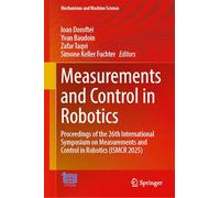 Measurements and Control in Robotics: Proceedings of the 26th International Symposium on Measurements and Control in Robotics (ISMCR 2025): 199 (Mechanisms and Machine Science, 199)
