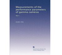 Measurements of the performance parameters of gamma cameras: Part I