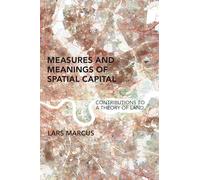 Measures and Meanings of Spatial Capital: Contributions to a Theory of Land