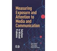 Measuring Exposure and Attention to Media and Communication: Solutions to Wicked Problems