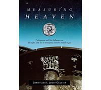 Measuring Heaven: Pythagoras and His Influence on Thought and Art in Antiquity and the Middle Ages