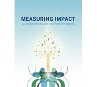 Measuring Impact: A Curious Mind'S Guide To Effective Programs