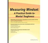 Measuring Mindset: A Practical Guide to Mental Toughness: By: Brooklyn Henry
