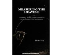MEASURING THE HEAVENS: A SCIENTIFIC AND PHILOSOPHICAL HISTORY OF ASTRONOMICAL UNITS OF MEASUREMENT