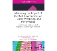 Measuring the Impact of the Built Environment on Health, Wellbeing, and Performance: Techniques, Methods, and Implications for Design Research (Health and the Built Environment)