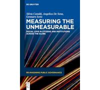 Measuring the Unmeasurable: Social Love in Citizens and Institutions Across the Globe: 6 (Re-Imagining Public Governance, 6)