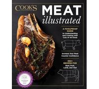 Meat Illustrated: A Foolproof Guide to Understanding and Cooking with Cuts of All Kinds