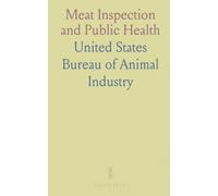 Meat Inspection and Public Health: Regulatory announcements and procedures from the Bureau of Animal Industry, November 1918