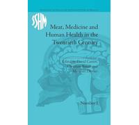 Meat, Medicine and Human Health in the Twentieth Century: Studies for the Social History of Medicine