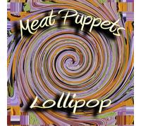 Meat Puppets - Lollipop
