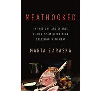Meathooked: The History and Science of Our 2.5-Million-Year Obsession with Meat