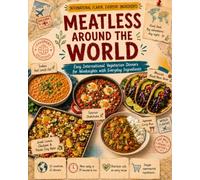 Meatless Around the World: Easy International Vegetarian Dinners for Weeknights with Everyday Ingredients (The Everyday World Kitchen)
