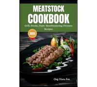 MEATSTOCK COOKBOOK 2025: Grill, Smoke, Feast: Mouthwatering Ultimate Recipes