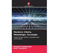 Mecânica: Ciência, Metodologia, Tecnologia: Coletânea de artigos científicos e metodológicos sobre mecânica aplicada