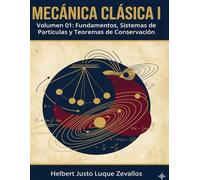 Mecánica Clásica I Volumen 01: Fundamentos, Sistemas de Partículas y Teoremas de Conservación (Licenciatura en Física)