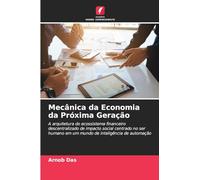 Mecânica da Economia da Próxima Geração: A arquitetura do ecossistema financeiro descentralizado de impacto social centrado no ser humano em um mundo de inteligência de automação