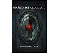 Mecánica del Aislamiento: Colección de Relatos.