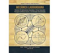 Mecánica Lagrangiana Volumen 02: Aplicaciones Avanzadas y Temas Especiales: 4 (CORPUS MECHANICA)