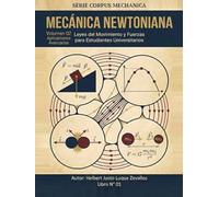 Mecánica Newtoniana Volumen 2 Aplicaciones avanzadas: Leyes del Movimiento y Fuerzas para Estudiantes Universitarios (CORPUS MECHANICA)