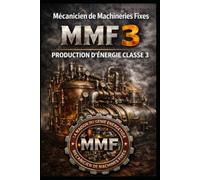 MÉCANICIEN DE MACHINERIES FIXES 3 - MMF3 - Production d’Énergie (Classe 3): Édition Prête - Examen