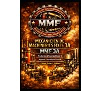 MÉCANICIEN DE MACHINERIES FIXES 3A - MMF 3A - Production d’Énergie (Classe 3) - Appareil Frigorifique Classe A: Édition Prête - Examen