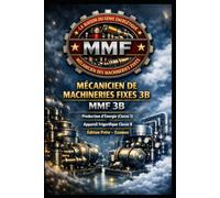 MÉCANICIEN DE MACHINERIES FIXES 3B - MMF 3B - Production d’Énergie (Classe 3) - Appareil Frigorifique Classe B: Édition Prête - Examen