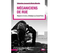 Mécaniciens de rue: Réparer et vivre d'Abidjan au Grand Paris