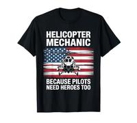 Mecánico de helicópteros Porque los Pilotos también Necesitan héroes Camiseta