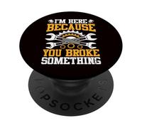 Mecánico - Estoy aquí porque rompiste algo PopSockets PopGrip Adhesivo