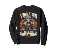 Mecánico Industrial Vibration Is Trying To Tell Me Something Sudadera