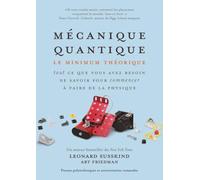 Mécanique quantique: Le minimum théorique - Tout ce que vous avez besoin de savoir pour commencer à faire de la physique