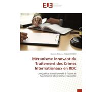 Mécanisme Innovant du Traitement des Crimes Internationaux en RDC: Une justice transitionnelle à l’aune de l’autonomie des violences sexuelles