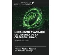 MECANISMO AVANZADO DE DEFENSA DE LA CIBERSEGURIDAD: MECANISMO DE DEFENSA
