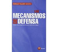 Mecanismos de Defensa, Los: Cómo nos engañamos para sentirnos mejor (SIN COLECCION)