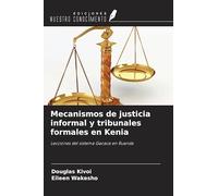 Mecanismos de justicia informal y tribunales formales en Kenia: Lecciones del sistema Gacaca en Ruanda