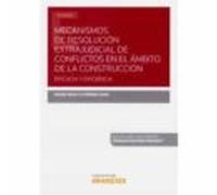 Mecanismos De Resolución Extrajudicial De Conflictos En El Ámbito De La Construcción: Eficacia Y Eficiencia (Papel + E-book)