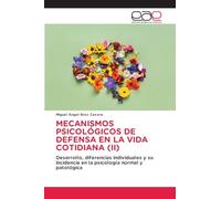 MECANISMOS PSICOLÓGICOS DE DEFENSA EN LA VIDA COTIDIANA (II): Desarrollo, diferencias individuales y su incidencia en la psicología normal y patológica