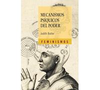 Mecanismos psíquicos del poder: Teoría sobre la sujeción (Feminismos)