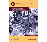Mecanizado básico. TMVG0109 - Operaciones auxiliares de mantenimiento en electromecánica de vehículos