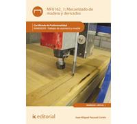 Mecanizado de madera y derivados. MAMD0209 - Trabajos de carpintería y mueble