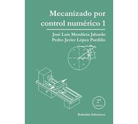 Mecanizado por control numérico 1 (Segunda Edición) (Ciencia y Tecnología)
