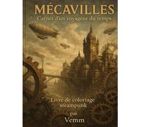 MECAVILLES - Carnet d'un voyageur du temps: Livre de coloriage steampunk