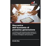 Meccanica dell'economia di prossima generazione: L'architettura dell'ecosistema decentralizzato di finanza a impatto sociale incentrato sull'uomo in un mondo di intelligence dell'automazione